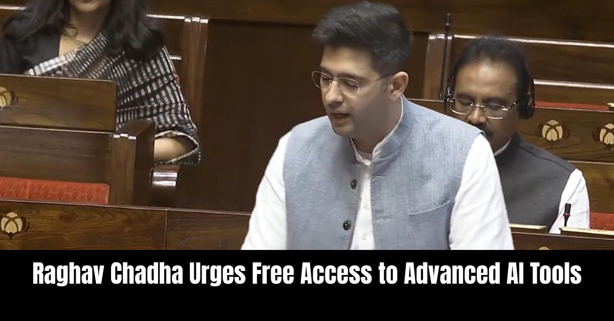 Raghav Chadha Urges Free Access to Advanced AI Tools, Calls AI an Opportunity to Dream Big